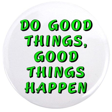 do_good_things_35_button.jpg