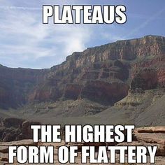 e70588062e3da2244ce332fcc211497d--plateaus-geology-humor.jpg