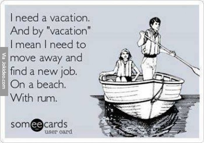 I-need-a-vacation---ecard.jpg