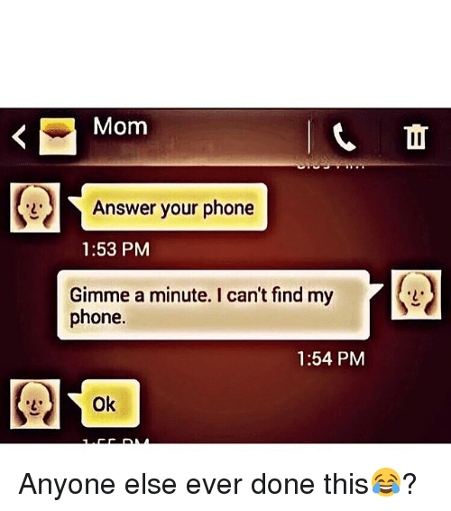 mom-answer-your-phone-1-53-pm-gimme-a-minute-i-20989294.png